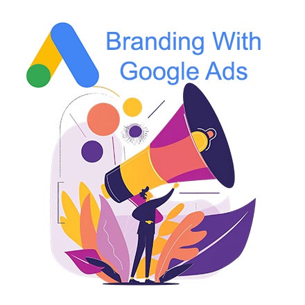 چطور از تبلیغات گوگل برای برندینگ استفاده کنیم؟